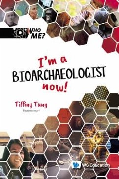 I'm A Bioarchaeologist Now! - Tung, Tiffiny A (-)