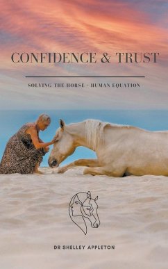 Confidence & Trust - Solving the Horse + Human Equation - Appleton, Shelley