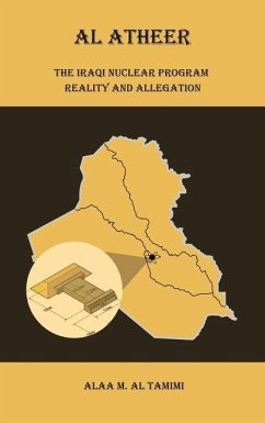 Al Atheer: Iraqi Secret Nuclear Site - Tamimi, Alaa M. Al