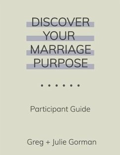Discover Your Marriage Purpose: Participant Guide - Gorman, Greg; Gorman, Julie