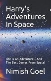 Harry's Adventures In Space: Life Is An Adventure... And The Best Comes From Space!