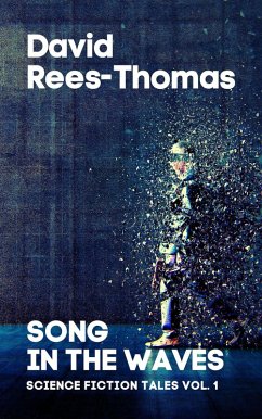 Song in the waves (Science Fiction Tales, #1) (eBook, ePUB) - Rees-Thomas, David