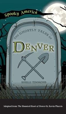 Ghostly Tales of Denver - Timmons, Shelli