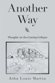 Another Way: Thoughts on the Coming Collapse