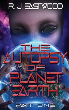 The Autopsy of Planet Earth - Eastwood, Rj