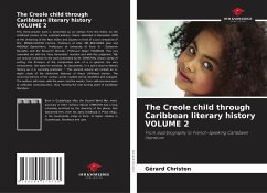 The Creole child through Caribbean literary history VOLUME 2 - Christon, Gérard