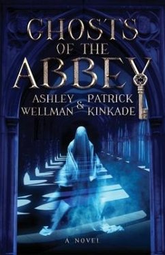 Ghosts of the Abbey - Kinkade, Patrick; Wellman, Ashley