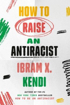 How to Raise an Antiracist - Kendi, Ibram X.