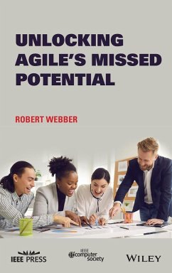 Unlocking Agile's Missed Potential - Webber, Robert