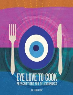 Eye Love to Cook: Prescriptions for Deliciousness - Dery, Gabriel