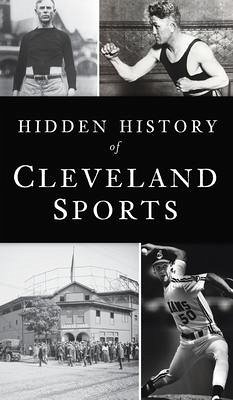 Hidden History of Cleveland Sports - Bona, Marc