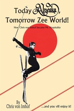 Today Alyeska, Tomorrow Zee World! - Imhof, Chris von