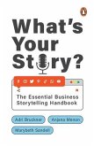 What's Your Story?: The Essential Business Storytelling Handbook