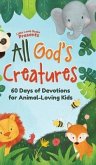 All God's Creatures: 60 Days of Devotions for Animal-Loving Kids