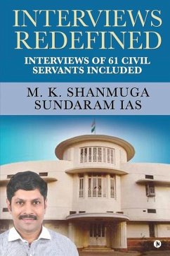 Interviews Redefined: Interviews of 61 Civil Servants Included - M K Shanmuga Sundaram Ias