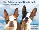 The Adventures of Boo & Belle: Boston Terrier FUN!