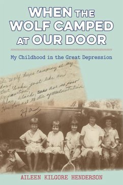 When the Wolf Camped at Our Door: My Childhood in the Great Depression - Henderson, Aileen Kilgore