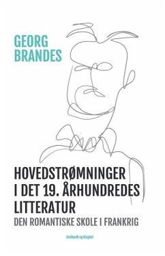 Hovedstrømninger i det 19. århundredes litteratur - Den romantiske skole i Frankrig - Brandes, Georg