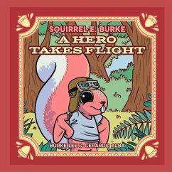 Squirrel E. Burke: A Hero Takes Flight Volume 1 - Lee, Burke