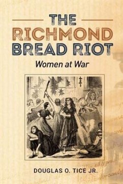 The Richmond Bread Riot: Women at War - Tice, Douglas