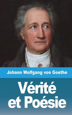 Vérité et Poésie - Goethe, Johann Wolfgang von