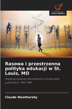 Rasowa i przestrzenna polityka edukacji w St. Louis, MO - Weathersby, Claude