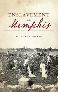 Enslavement in Memphis - Dowdy, G. Wayne