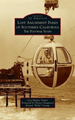 Lost Amusement Parks of Southern California: The Postwar Years - Taylor, Lisa Hallett