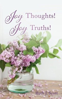 Joy Thoughts! Joy Truths! - Scott, Ruth J.