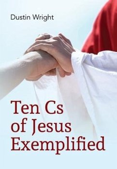 Ten Cs of Jesus Exemplified - Wright, Dustin