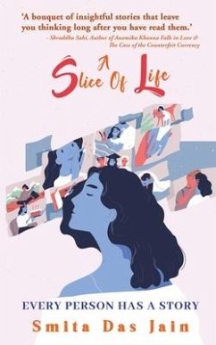A Slice Of Life: Every Person Has A Story - Smita Das Jain