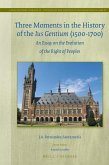 Three Moments in the History of the Ius Gentium (1500-1700): An Essay on the Evolution of the Right of Peoples