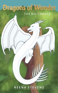 Dragons of Wonder: The Big Change - Stevens, Reena