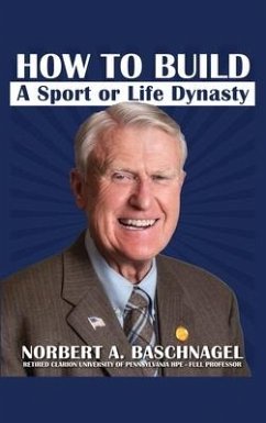 How to Build a Sport or Life Dynasty - Baschnagel, Norbert A.