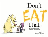 Don't Eat That.: A Story of Adventure, Friendship, and Broccoli.
