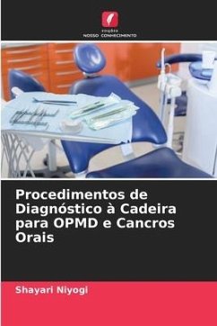 Procedimentos de Diagnóstico à Cadeira para OPMD e Cancros Orais - Niyogi, Shayari