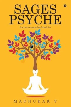 Sages Psyche: An Insurmountable Mind Set - Madhukar V