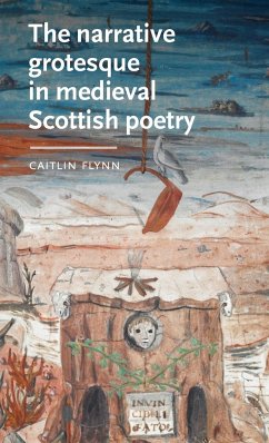 The narrative grotesque in medieval Scottish poetry - Flynn, Caitlin (Independent)