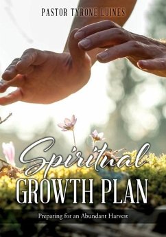 Spiritual Growth Plan: Preparing for an Abundant Harvest - Luines, Pastor Tyrone