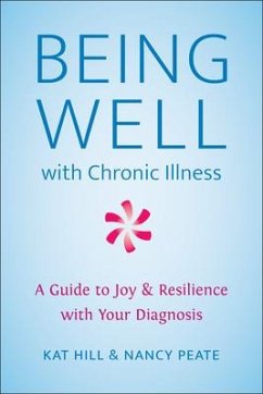 Being Well With Chronic Illness - Hill, Kat; Peate, Nancy