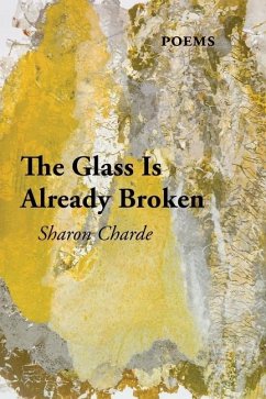 The Glass Is Already Broken - Charde, Sharon