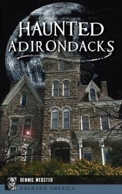 Haunted Adirondacks - Webster, Dennis