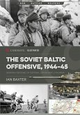 The Soviet Baltic Offensive, 1944-45: German Defense of Estonia, Latvia and Lithuania