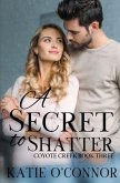 A Secret to Shatter: Coyote Creek Book 3