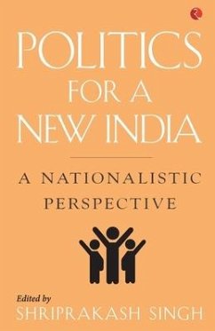 Politics for a New India: A Nationalistic Perspective - Singh, Shriprakash