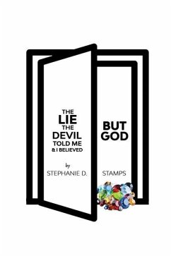 The Lie The Devil Told Me & I believed: But God - Stamps, Stephanie D.