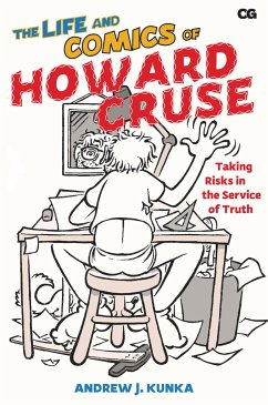 The Life and Comics of Howard Cruse - Kunka, Andrew J