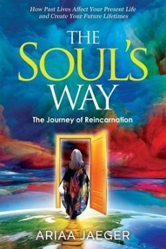 The Soul's Way: The Journey of Reincarnation - Jaeger, Ariaa