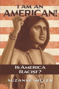 I Am An American: Is America Racist? - Miller, Suzanne