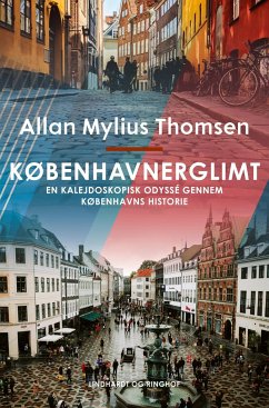 Københavnerglimt. En kalejdoskopisk odyssé gennem Københavns historie - Thomsen, Allan Mylius